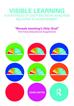 Visible Learning and the Science of How We Learn Visible Learning and the Science of How We Learn